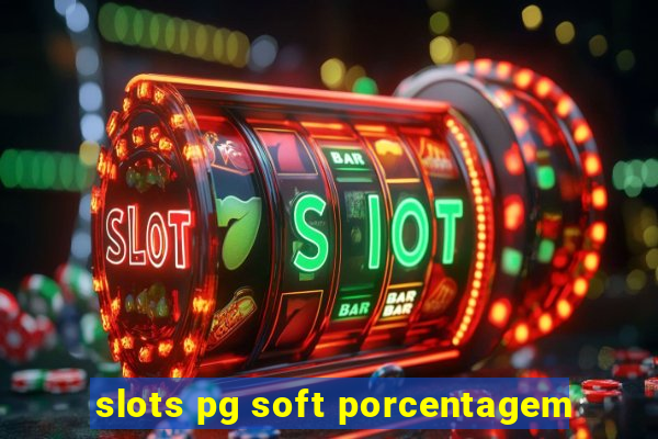 slots pg soft porcentagem